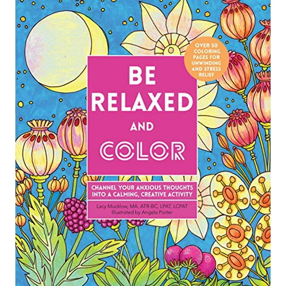 Pre-Owned Be Relaxed and Color: Channel Your Anxious Thoughts into a Calming, Creative Activity (8) (Creative Coloring) Paperback