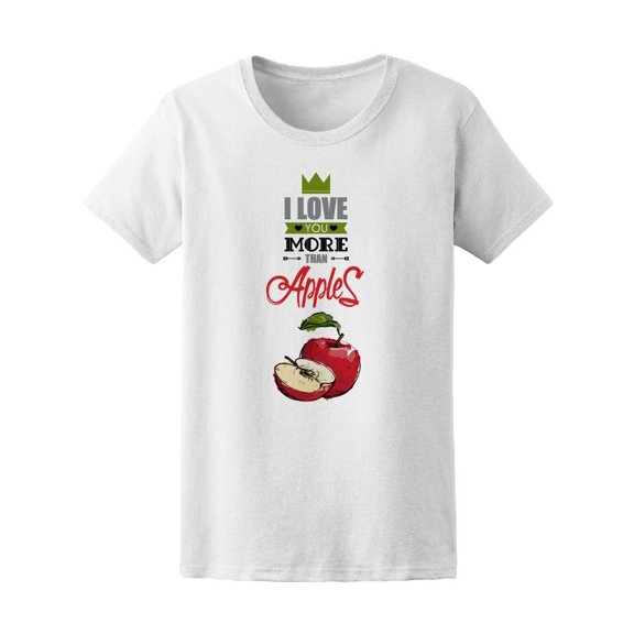 I Love You More Than Apples Tee Women's -Image by Shutterstock