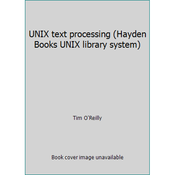 Pre-Owned UNIX text processing (Hayden Books UNIX library system) (Hardcover) 0672462915 9780672462917