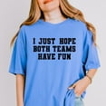 thumbnail image 6 of I Just Hope Both Teams Have Fun - Women's Garment Dyed Graphic T-Shirt, 6 of 16