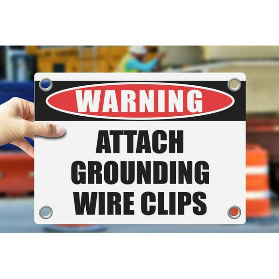 ATTACH GROUNDING WIRE CLIPS | Warning Notice Caution Danger 3mm PVC Sign