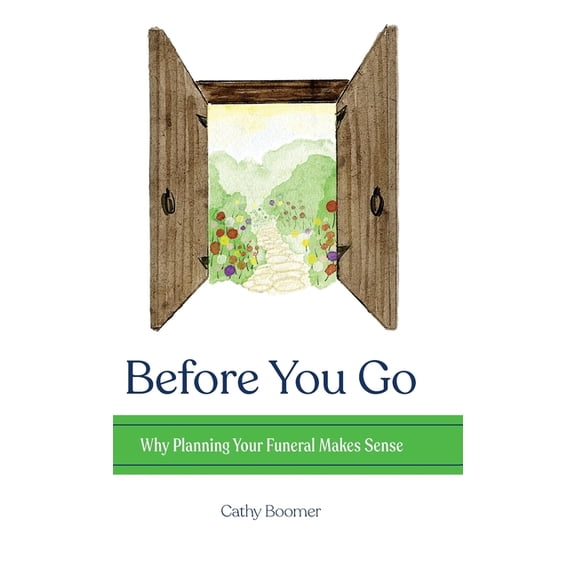 Before You Go: Why Planning Your Funeral Makes Sense, (Hardcover)