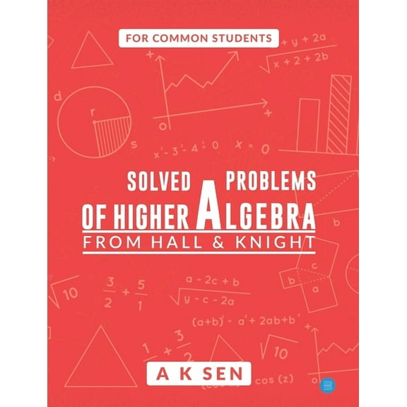 Solved problems of higher algebra - from hall and knight, (Paperback)