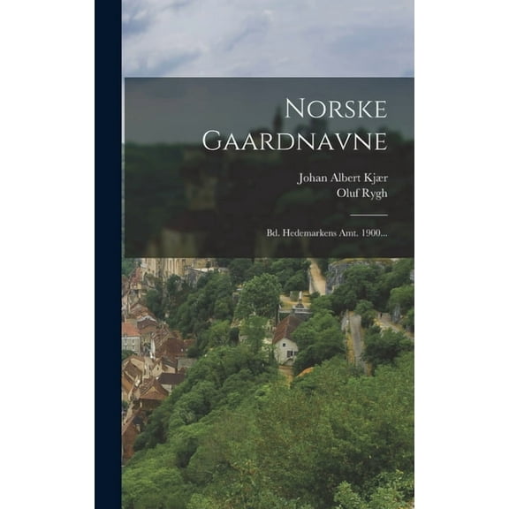 Norske Gaardnavne: Bd. Hedemarkens Amt. 1900... (Hardcover)