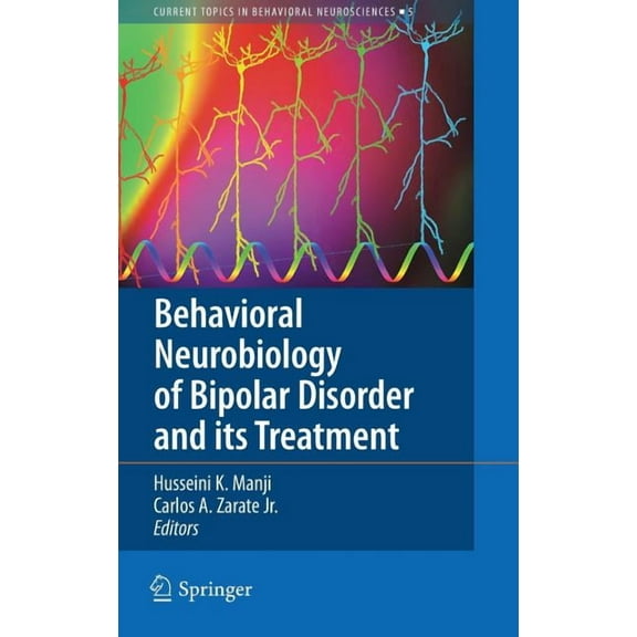 Current Topics in Behavioral Neuroscienc Behavioral Neurobiology of Bipolar Disorder and Its Treatment, Book 5, (Hardcover)