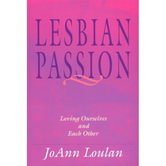 Pre-Owned Lesbian Passion: Loving Ourselves and Each Other (Paperback) by Jo Ann Loulan