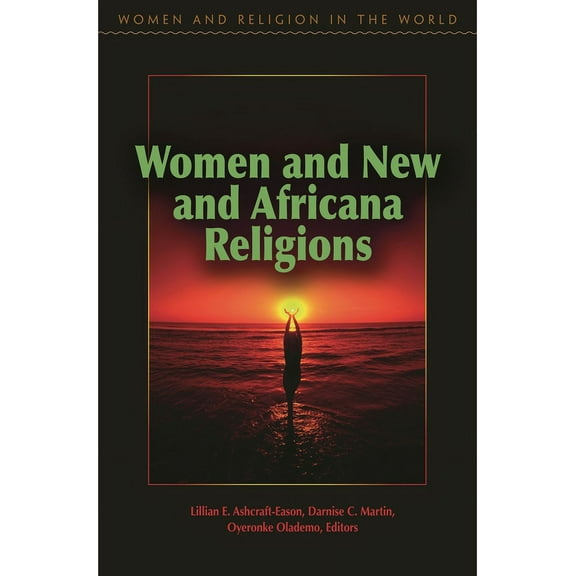 Women and Religion in the World Women and New and Africana Religions, (Hardcover)