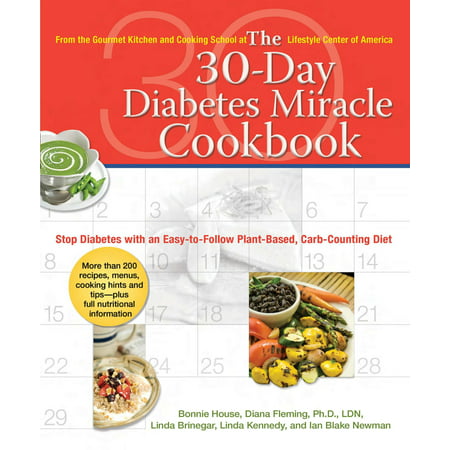 The 30-Day Diabetes Miracle Cookbook : Stop Diabetes with an Easy-to-Follow Plant-Based, Carb-Counting