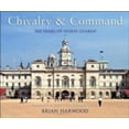 thumbnail image 1 of Pre-Owned Chivalry and Command: 500 years of Horse Guards (General Military) (Paperback) 1846031095 9781846031090, 1 of 1