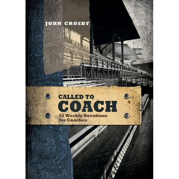 Called to Coach: 52 Weekly Devotions for Coaches, (Paperback)