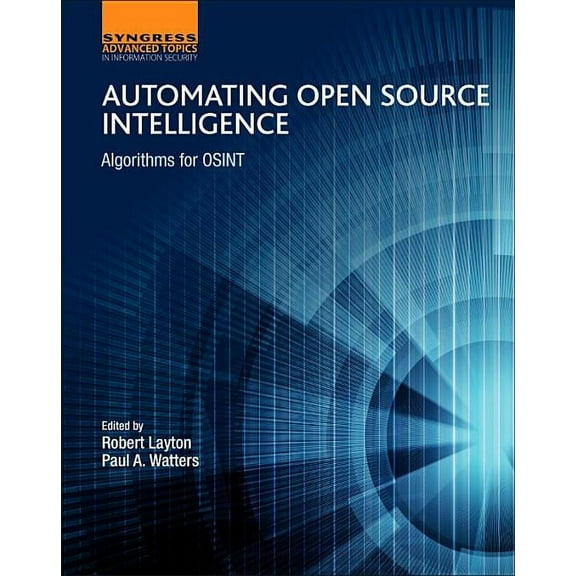Automating Open Source Intelligence: Algorithms for Osint, (Paperback)