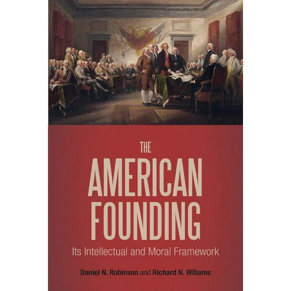 The American Founding: Its Intellectual and Moral Framework, (Paperback)