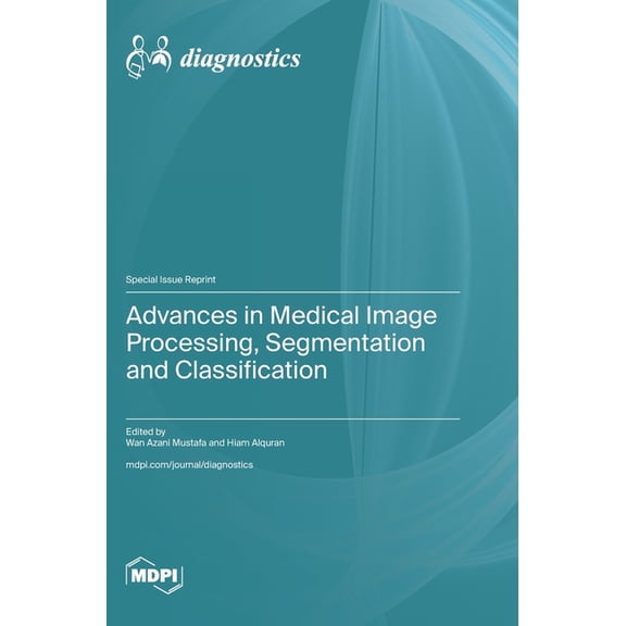 Advances in Medical Image Processing, Segmentation and Classification, (Hardcover)