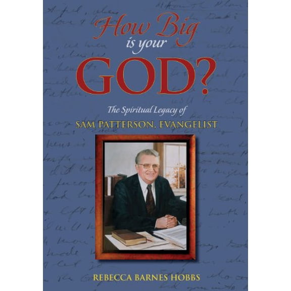Pre-Owned How Big Is Your God? The Spiritual Legacy of Sam Patterson, Evangelist, 9780615344836, 0615344836, Hardcover,