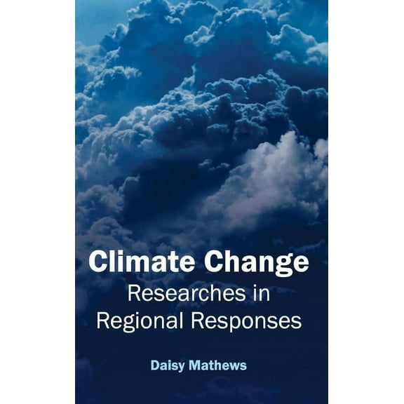 Climate Change: Researches in Regional Responses, (Hardcover)
