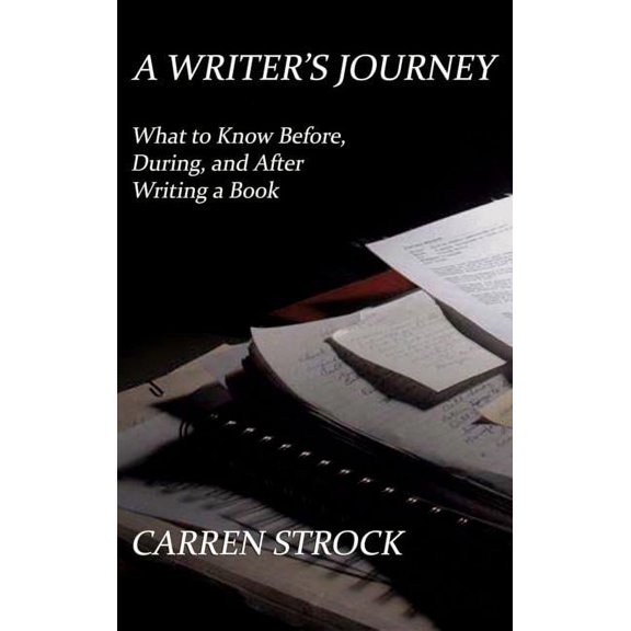 A Writer's Journey: What to Know Before, During, and After Writing a Book, (Hardcover)