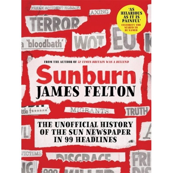 Pre-Owned Sunburn: The Unofficial History of the Sun Newspaper in 99 Headlines (Hardcover) 0751580783 9780751580785