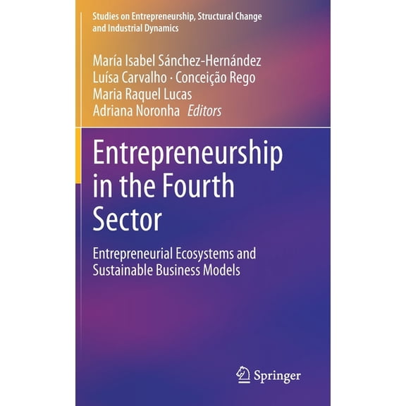 Studies on Entrepreneurship, Structural Entrepreneurship in the Fourth Sector: Entrepreneurial Ecosystems and Sustainable Business Models, (Hardcover)