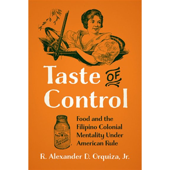 Pre-Owned Taste of Control : Food and the Filipino Colonial Mentality under American Rule (Paperback)