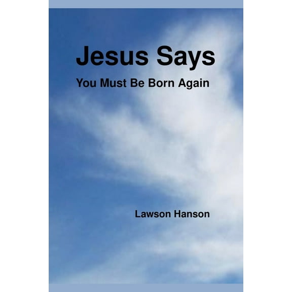 Jesus says ``You MUST be born again'', (Paperback)