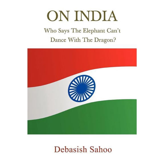 On India: Who Says the Elephant Can't Dance with the Dragon?, (Paperback)