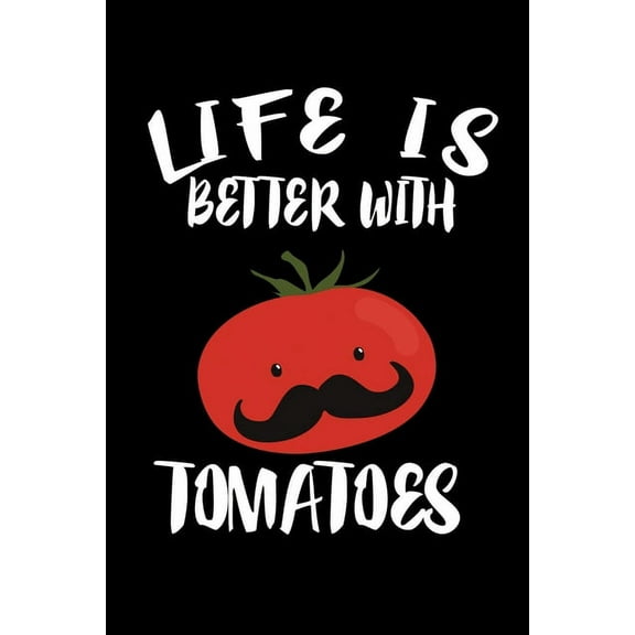 Life Is Better With Tomatoes: Animal Nature Collection (Paperback)