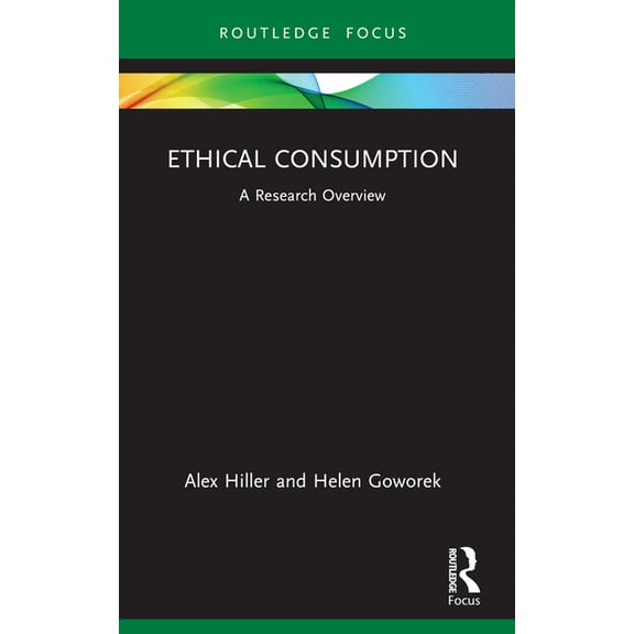 State of the Art in Business Research Ethical Consumption: A Research Overview, (Paperback)