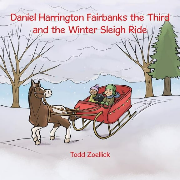 Daniel Harrington Fairbanks the Third and the Winter Sleigh Ride (Paperback)