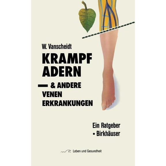 Leben Und Gesundheit Krampfadern Und Andere Venenerkrankungen: Ein Ratgeber, (Paperback)
