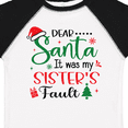 thumbnail image 4 of Inktastic Dear Santa It Was My Sister's Fault Boys or Girls Toddler T-Shirt, 4 of 5