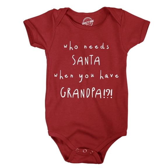 Creeper Who Needs Santa When You Have Grandpa Funny Christmas Bodysuit for Baby