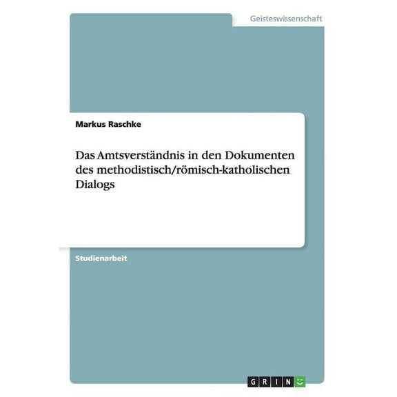 Das Amtsverständnis in den Dokumenten des methodistisch/römisch-katholischen Dialogs (Paperback)