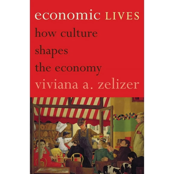 Economic Lives: How Culture Shapes the Economy, (Hardcover)