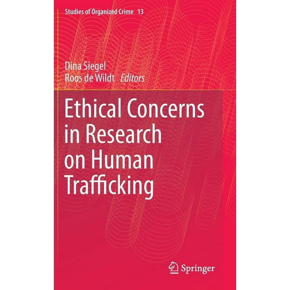 Studies of Organized Crime Ethical Concerns in Research on Human Trafficking, Book 13, (Hardcover)