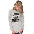 thumbnail image 4 of Lawd Have Mercy Funny South Country Long Sleeve TShirt Men Women Brisco Brands L, 4 of 6