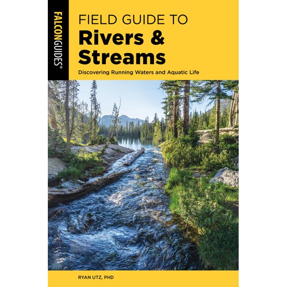 Pre-Owned Field Guide to Rivers & Streams (Paperback) 1493060384 9781493060382