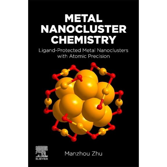Metal Nanocluster Chemistry: Ligand-Protected Metal Nanoclusters with Atomic Precision, (Paperback)