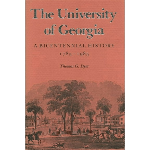 The University of Georgia: A Bicentennial History, 1785-1985, (Hardcover)