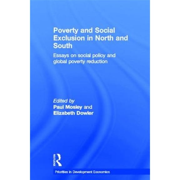 Pre-Owned Priorities for Development Economics Poverty and Exclusion in North and South: Essays on Social Policy and Global Poverty Reduction, (Hardcover)