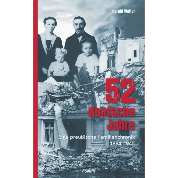 52 deutsche Jahre: Eine preußische Familienchronik 1894-1945, (Paperback)