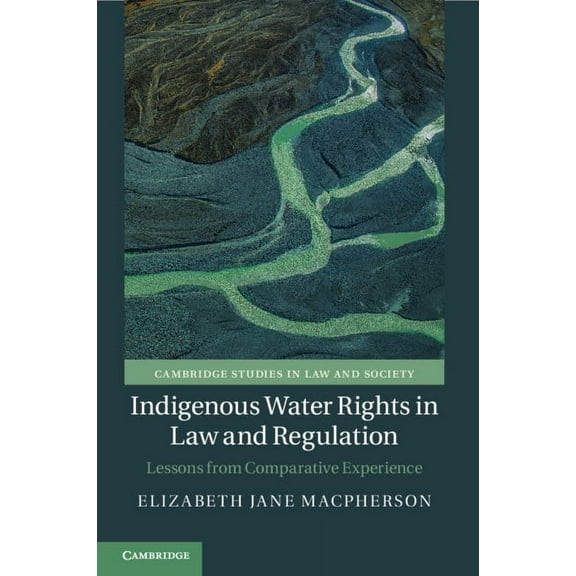 Cambridge Studies in Law and Society Indigenous Water Rights in Law and Regulation, (Paperback)