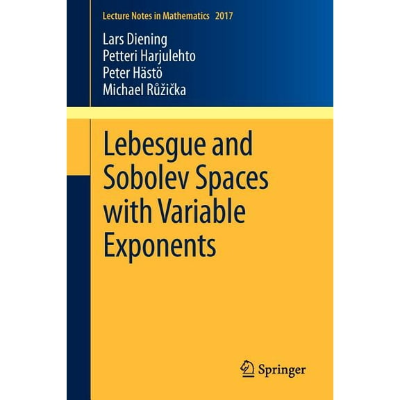 Lecture Notes in Mathematics Lebesgue and Sobolev Spaces with Variable Exponents, Book 2017, (Paperback)