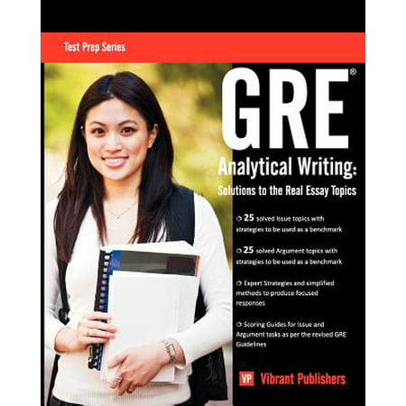 GRE Analytical Writing : Solutions to the Real Essay (Best Essay Writing Topics)
