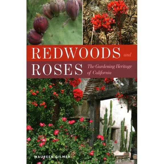 Redwoods and Roses : The Gardening Heritage of California (Paperback)