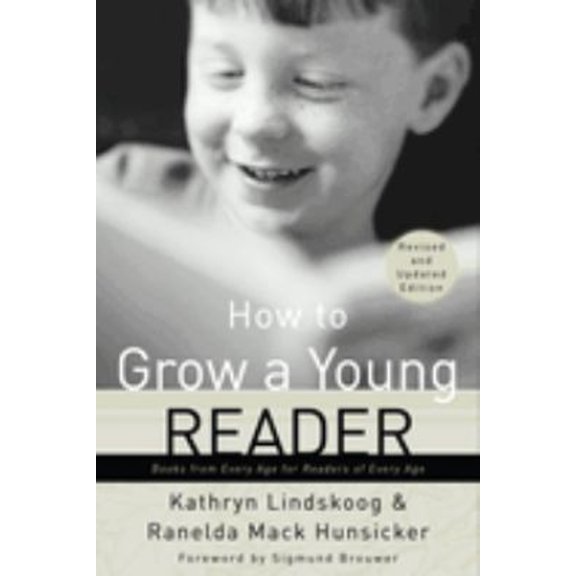 Pre-Owned How to Grow a Young Reader: Books from Every Age for Readers of Every Age (Paperback) 0877884080 9780877884088