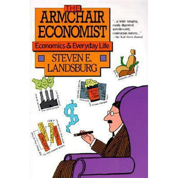 Pre-Owned Armchair Economist: Economics & Everyday Life (Paperback) 0029177766 9780029177761
