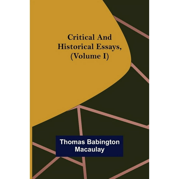 Critical and Historical Essays, (Volume I), (Paperback)