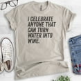 thumbnail image 2 of I Celebrate Anyone That Can Turn Water Into Wine Shirt, Unisex Women's Men's Shirt, Jesus Wine Shirt, Light Silk Gray, X-Large, 2 of 6