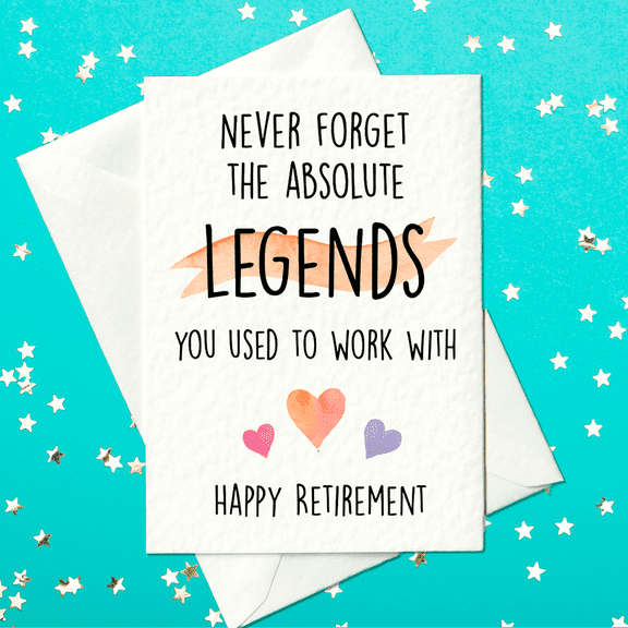 Retirement Card for Colleague – "Never Forget the Absolute Legends You Used to Work With" – Envelope Included, Blank Inside – Ideal Farewell Gift for Coworkers