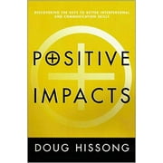 Positive Impacts : Discovering the Keys to Better Interpersonal Skills and Communication Skills (Paperback)